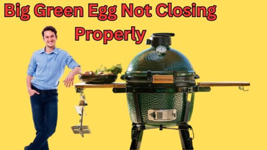 Big Green Egg Not Closing Properly