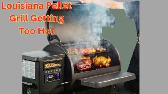 Louisiana Pellet Grill Getting Too Hot