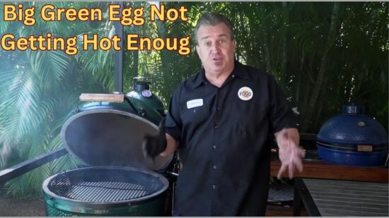Big Green Egg Not Getting Hot Enough